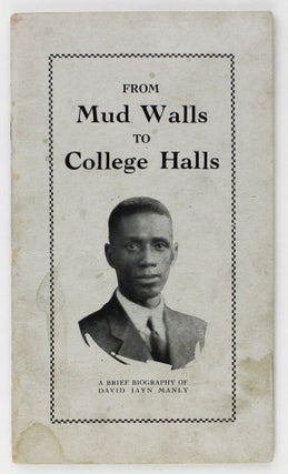 Item #3425 From Mud Walls to College Halls. A Brief Biography of David Jayn Manly. African...