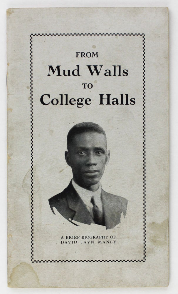 Item #3425 From Mud Walls to College Halls. A Brief Biography of David Jayn Manly. African Americana, E. W. Emery.