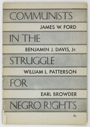 Item #3513 Communists in the Struggle for Negro Rights [cover title]. Civil Rights, James W....