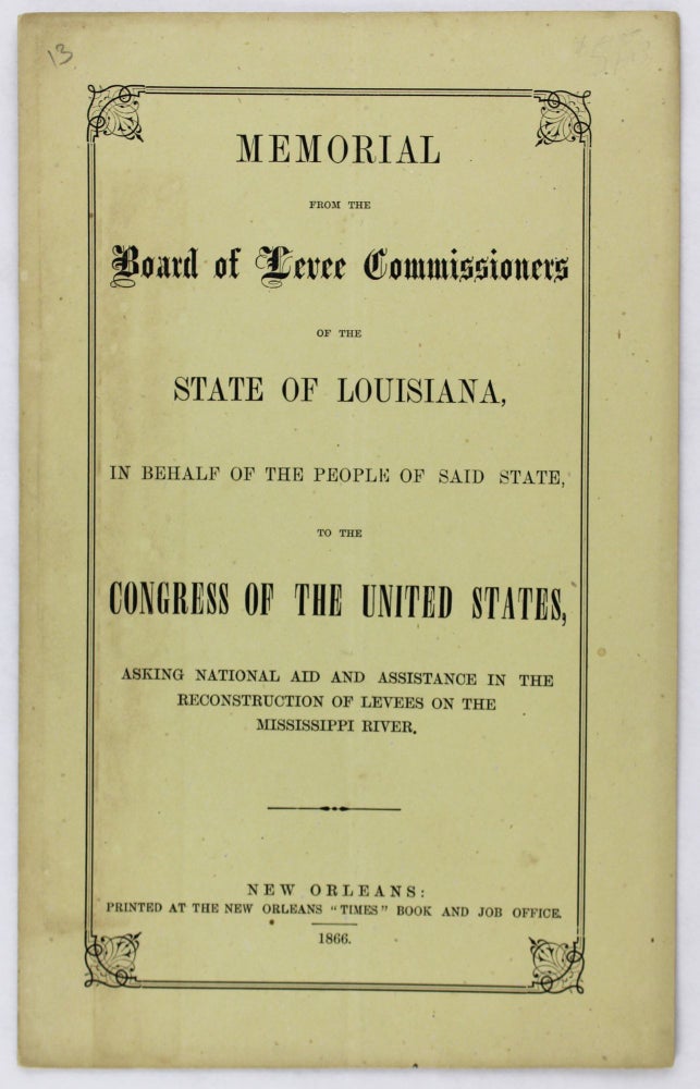 Item #3572 Memorial from the Board of Levee Commissioners of the State of Louisiana...Asking National Aid and Assistance in the Reconstruction of Levees on the Mississippi River. Louisiana.