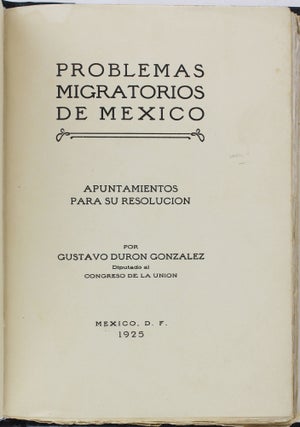 Item #3593 Problemas Migratorios de Mexico. Apuntamientos para Su Resolucion. Gustavo Duron Gonzalez