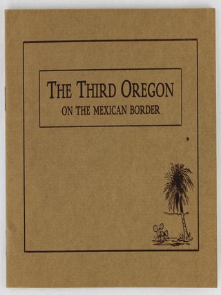 Item #3738 The Third Oregon Infantry on the Mexican Border Mobilized Under the President's Call...