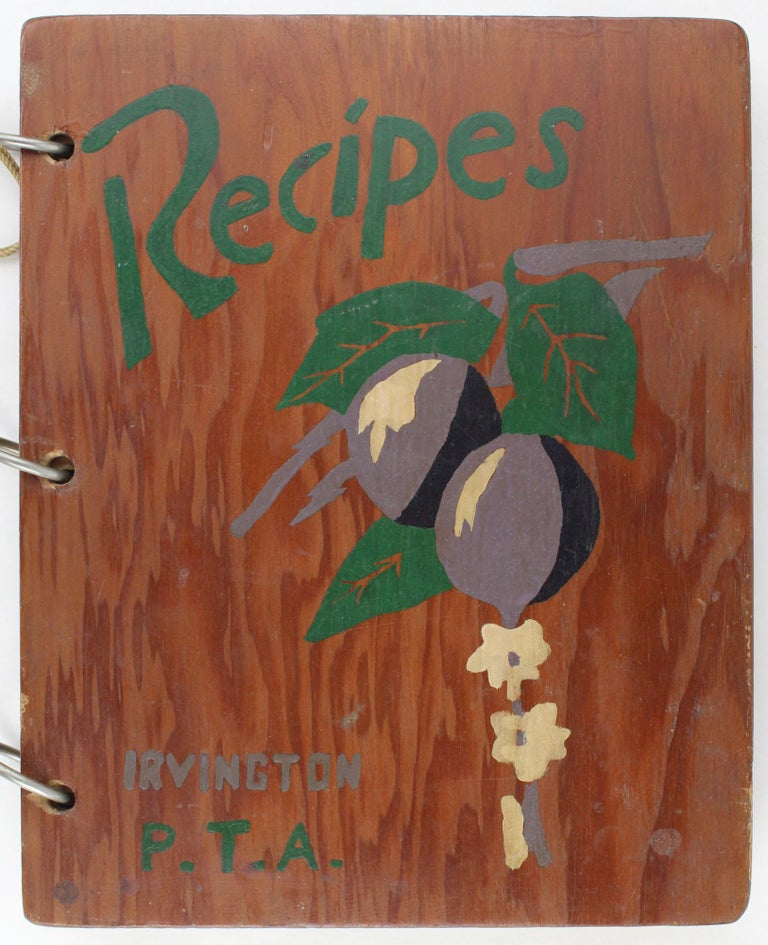 Item #3740 Irvington Parent Teacher Association Collection of "Home Recipes." Compiled by Irma T. Bond. Cook Books, California.