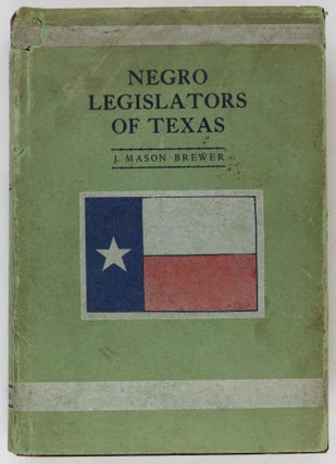 Item #3888 Negro Legislators of Texas and Their Descendants. A History of the Negro in Texas...