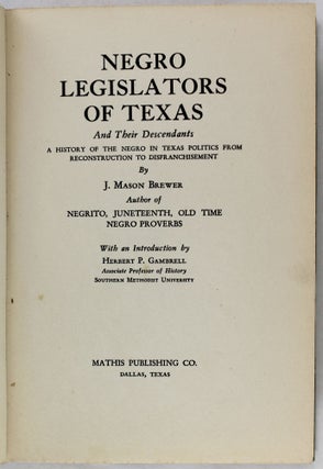 Negro Legislators of Texas and Their Descendants. A History of the Negro in Texas Politics from Reconstruction to Disenfranchisement