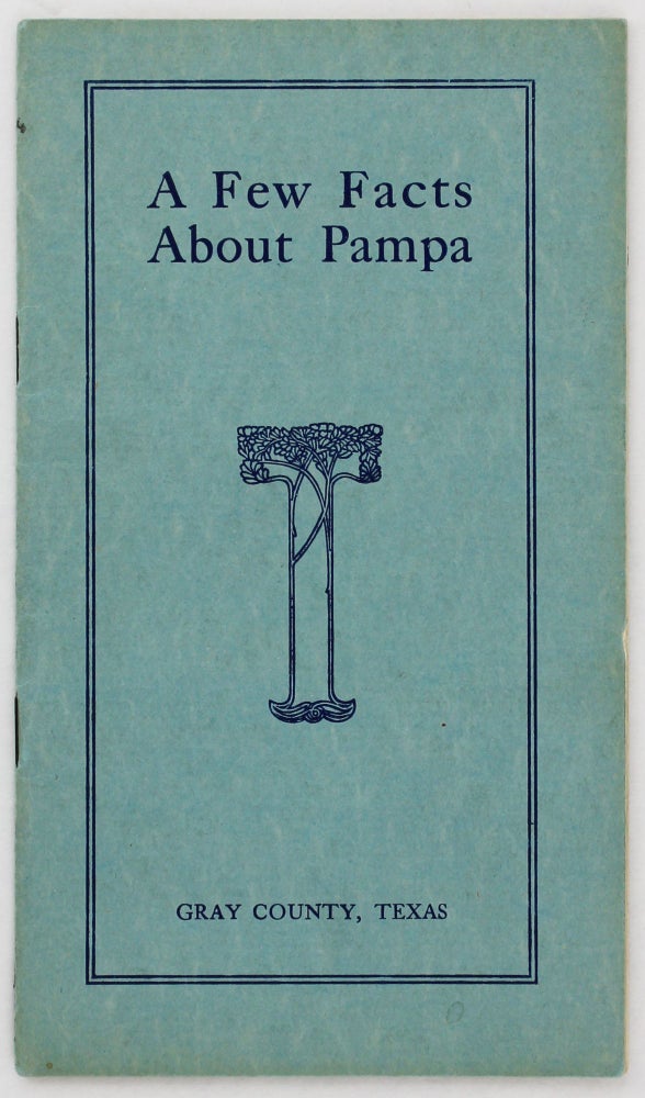 Item #3922 A Few Facts About Pampa [cover title]. Texas.