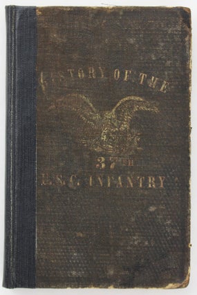 Item #3935 History of the Thirty-Seventh Regt. U.S.C. Infantry, From Its Organization in the...