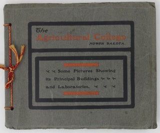 Item #3962 The Agricultural College North Dakota. Some Pictures Showing Its Principal Buildings...