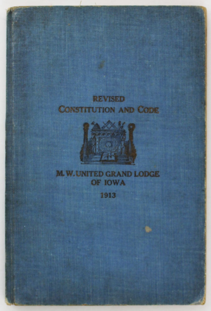 Item #3965 Revised Constitution and Code of the Most Worshipful United Grand Lodge of Iowa Ancient, Free and Accepted Masons. African Americana, E. Tracy Blagburn, compilers, Iowa.