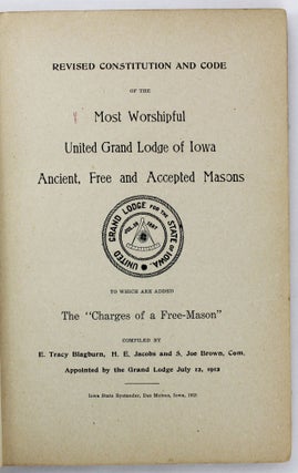 Revised Constitution and Code of the Most Worshipful United Grand Lodge of Iowa Ancient, Free and Accepted Masons