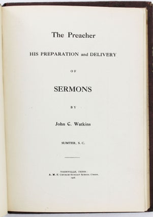 The Preacher His Preparation and Delivery of Sermons