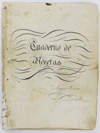Item #4035 Cuaderno de Recetas [manuscript cover title]. Cook Books, Angela Gutierrez, Mexico