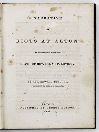 Narrative of Riots at Alton: in Connection with the Death of Rev. Elijah P. Lovejoy