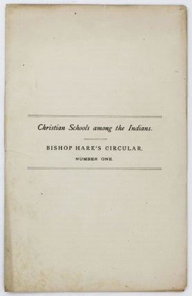 Item #4075 Christian Schools Among the Indians. Bishop Hare's Circular. Number One [wrapper...