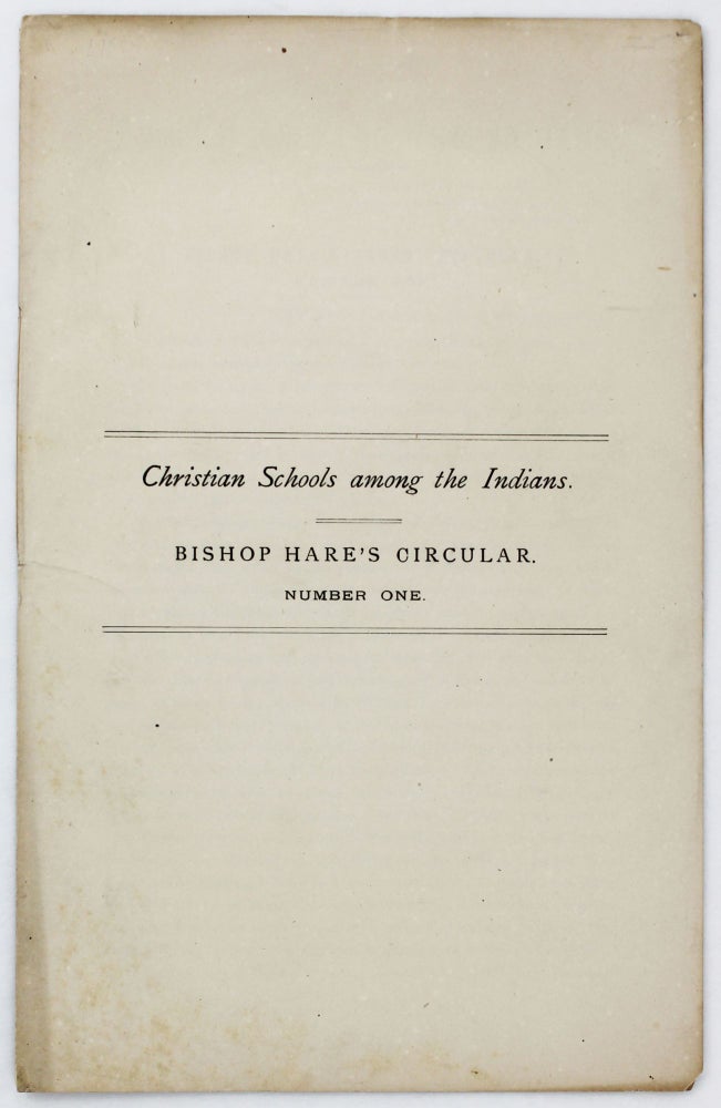 Item #4075 Christian Schools Among the Indians. Bishop Hare's Circular. Number One [wrapper title]. William Hobart Hare.