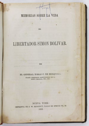 Item #4080 Memorias Sobre la Vida del Libertador Simon Bolivar. Tomas C. de Mosquera