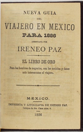 Item #4083 Nueva Guia del Viajero en Mexico para 1886 Arreglada por Ireneo Paz. El Libro de oro...
