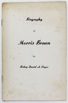 Item #4159 Biography of Morris Brown [cover title]. African Americana, Bishop Daniel A. Payne