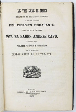 Los Tres Siglos de Mejico Durante el Gobierno Español Hasta la Entrada del Ejercito Trigarante