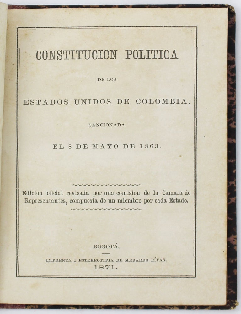 Item #4205 Constitucion Politica de los Estados Unidos de Colombia. Sancionada el 8 de Mayo de 1863. Colombia.