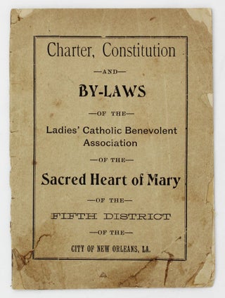 Item #4227 Charter, Constitution and By-Laws of the Ladies' Catholic Benevolent Association of...
