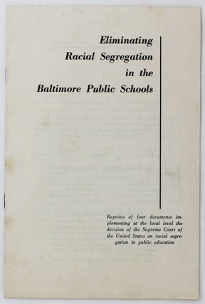 Item #4362 Eliminating Racial Segregation in the Baltimore Public Schools [cover title]. African...