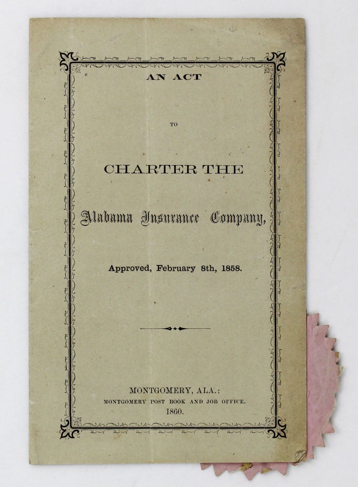 Item #4454 An Act to Charter the Alabama Insurance Company, Approved, February 8th, 1858. Alabama, Insurance.