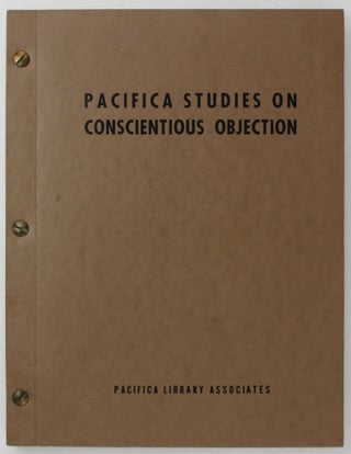 Item #4498 Pacifica Studies on Conscientious Objection. Conscientious Objectors, Pacifica Library...