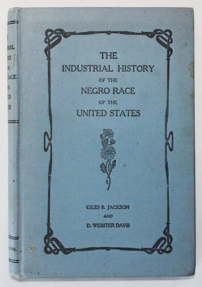 Item #4612 The Industrial History of the Negro Race of the United States. African Americana, Giles B. Jackson, D. Webster Davis.