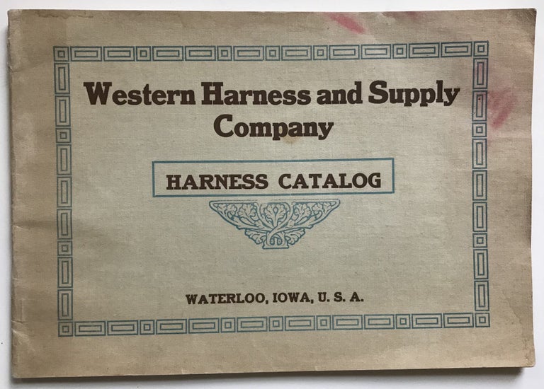 Item #463 Western Harness and Supply Company. Manufacturers and Wholesalers of Harness and Supplies, 608-610 Commercial Street Waterloo, Iowa, U.S.A. Iowa, Manufacturing.