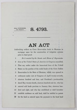 Item #4647 60th Congress, 1st Session. S. 4793. An Act Authorizing Settlers on Crow Reservation...