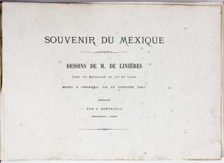 Item #4826 Souvenir du Mexique: Dessins de M. de Linieres Chef de Bataillon au 51e de Ligne, Mort...