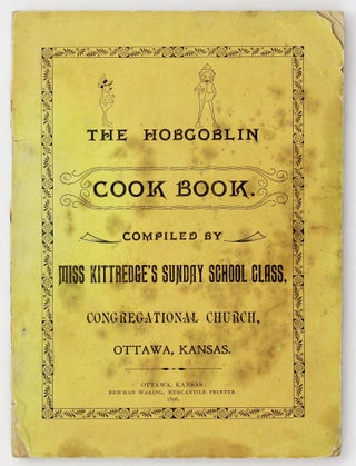 Item #4857 The Hobgoblin Cook Book. Compiled by Miss Kittredge's Sunday School Class,...