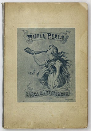 Item #4875 Bugle Peals or Songs of Warning for the American People. Eliza A. Pittsinger