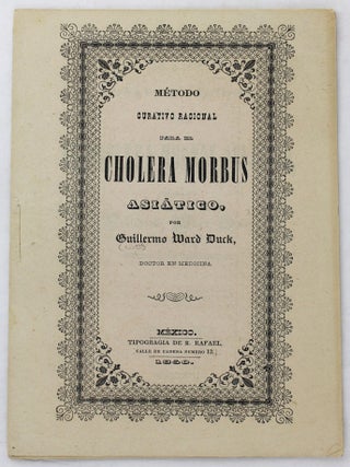 Item #5065 Metodo Curativo Racional para el Cholera Morbus Asiatico. Mexico, William Ward Duck