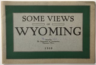 Item #619 Some Views of Wyoming [cover title]. Wyoming