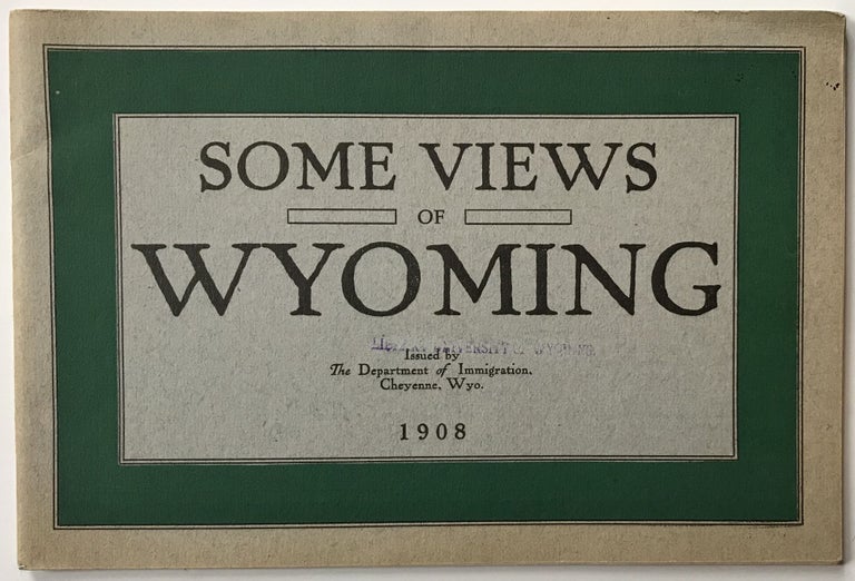 Item #619 Some Views of Wyoming [cover title]. Wyoming.