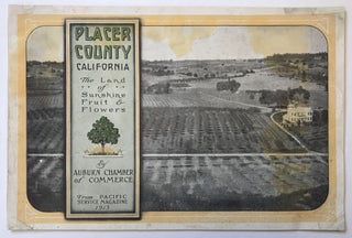 Item #679 Placer County, California. The Land of Sunshine, Fruit & Flowers [cover title]. California