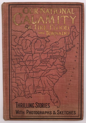 Item #743 The True Story of Our National Calamity by Flood, Fire, and Tornado. Salesman's Dummy,...