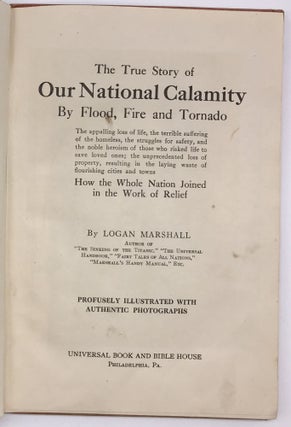 The True Story of Our National Calamity by Flood, Fire, and Tornado...