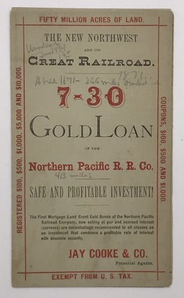 Item #761 The New Northwest and Its Great Railroad. 7-30 Gold Loan of the Northern Pacific R.R....