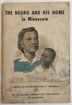 Item #770 The Negro and His Home in Minnesota. A Report to Governor Luther W. Youngdahl of...
