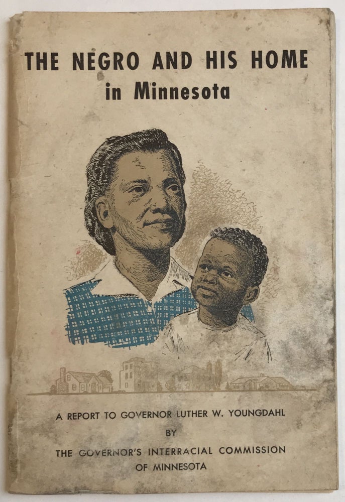 Item #770 The Negro and His Home in Minnesota. A Report to Governor Luther W. Youngdahl of Minnesota by the Governor's Interracial Commission. African-Americana.