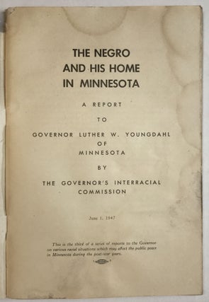 The Negro and His Home in Minnesota. A Report to Governor Luther W. Youngdahl of Minnesota by the Governor's Interracial Commission