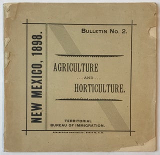 Item #791 New Mexico, 1898. Bulletin No. 2, Agriculture and Horticulture [cover title]. New Mexico