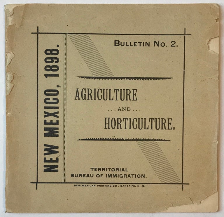 Item #791 New Mexico, 1898. Bulletin No. 2, Agriculture and Horticulture [cover title]. New Mexico.