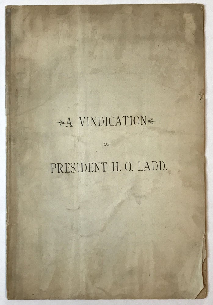 Item #792 A Vindication of President H.O. Ladd [cover title]. New Mexico, Horatio O. Ladd.