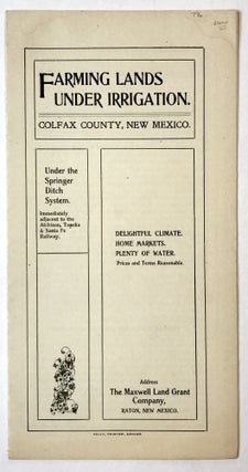 Item #796 Farming Lands Under Irrigation. Colfax County, New Mexico [cover title]. New Mexico, Water