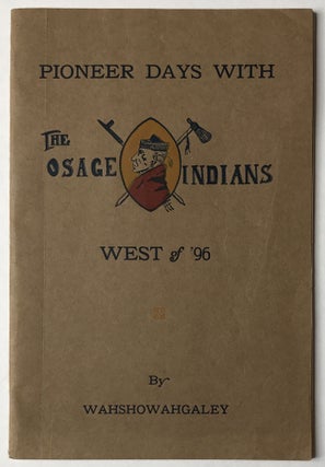 Item #868 Pioneer Days with the Osage Indians West of '96. T. M. Finney