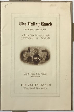 The Valley Ranch. Open the Year Round. A Sunny Place for Sunny People, Never Closed Never Idle